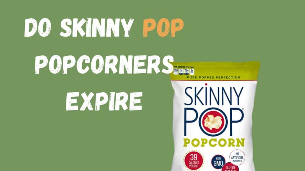 Expiration Dates and Shelf Life for SkinnyPop Popcorn Snacks